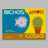 BICHOS, AMOR Y COSAS